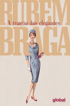 A traição das elegantes (eBook, ePUB) - Braga, Rubem