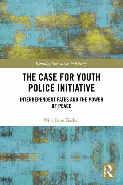 The Case for Youth Police Initiative (eBook, PDF) The Case for Youth Police Initiative (eBook, PDF)