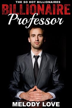 Hot Billionaire Professor (So Hot Billionaires, #5) (eBook, ePUB) - Love, Melody