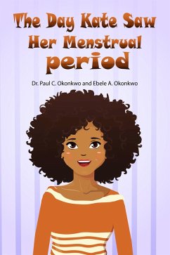 The Day Kate Saw Her Menstrual Period (eBook, ePUB) - Okonkwo, Paul C.