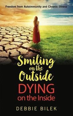 Smiling on the Outside Dying on the Inside (eBook, ePUB) - Bilek, Debbie