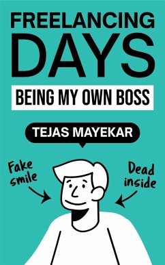 Freelancing Days: Being My Own Boss (eBook, ePUB) - Mayekar, Tejas