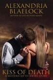 Kiss of Death: A Modern Myth Short Story (Modern Myths) (eBook, ePUB) Kiss of Death: A Modern Myth Short Story (Modern Myths) (eBook, ePUB)