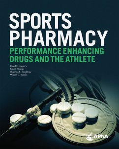 Sports Pharmacy: Performance Enhancing Drugs and the Athlete (eBook, ePUB) - Gregory, F. David; Holmes. Erin, R.; Singletary, R. Shannon; Wilson, C. Marvin