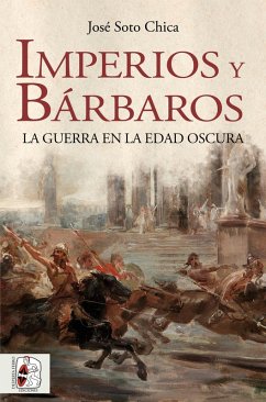 Imperios y bárbaros (eBook, ePUB) - Soto Chica, José