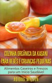 Cozinha Orgânica da Kasani para Bebês e Crianças Pequenas (eBook, ePUB)