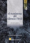 El ecosistema del silencio fértil (eBook, ePUB) El ecosistema del silencio fértil (eBook, ePUB)