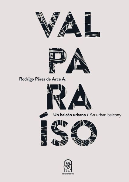 Valparaíso: Un balcón urbano / An urban balcony (eBook, ePUB)