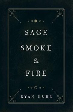 Sage, Smoke & Fire (eBook, ePUB) - Kurr, Ryan