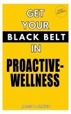 Get Your Black-Belt in Proactive-Wellness (eBook, ePUB)
