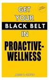 Get Your Black-Belt in Proactive-Wellness (eBook, ePUB) Get Your Black-Belt in Proactive-Wellness (eBook, ePUB)
