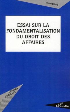 Essai sur la fondamentalisation du droit des affaires - Dumas, Romain