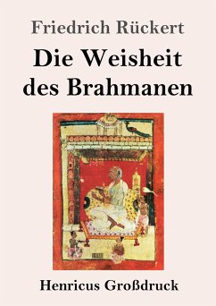 Die Weisheit des Brahmanen (Großdruck) - Rückert, Friedrich