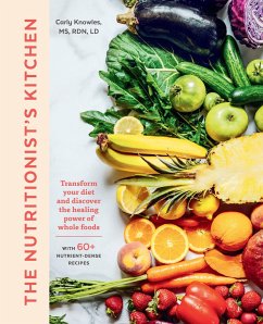 The Nutritionist's Kitchen: Transform Your Diet and Discover the Healing Power of Whole Foods - Knowles, Carly