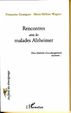 Rencontres avec les malades Alzheimer - Wagner, Marie-Héléne; Gourgues, Francoise