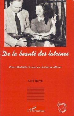 De la beauté des latrines - Burch, Noël