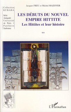 Les débuts du nouvel empire hittite - Freu, Jacques; Mazoyer, Michel