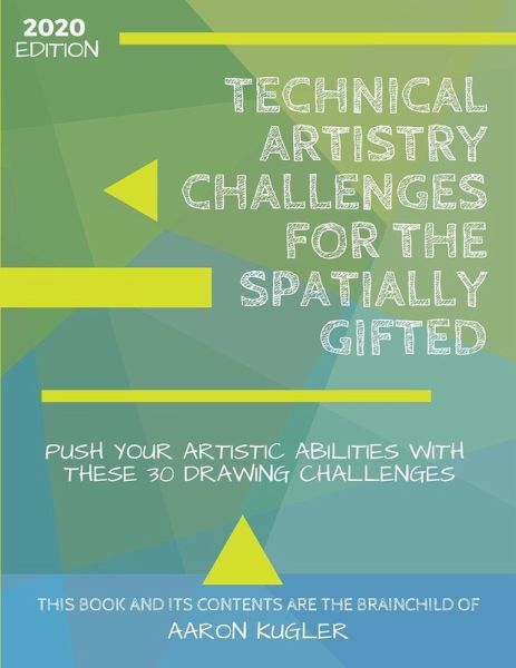 Technical Artistry Challenges for the Spatially Gifted Technical Artistry Challenges for the Spatially Gifted