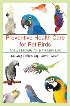 Preventative Health Care for Pet Birds - Burkett, Greg