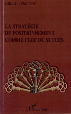 La stratégie de positionnement comme clef du succès - Prljevic, Mirjana