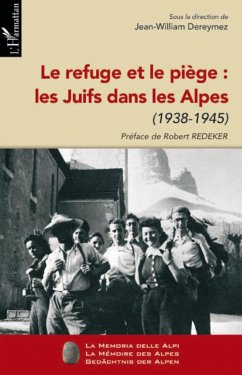 Le refuge et le piège : les Juifs dans les Alpes (1938-1945) - Dereymez, Jean-William
