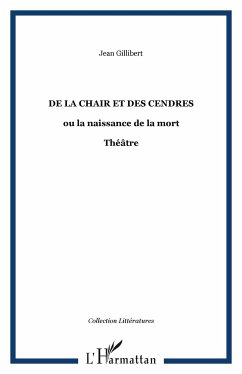 De la Chair et des Cendres - Gillibert, Jean