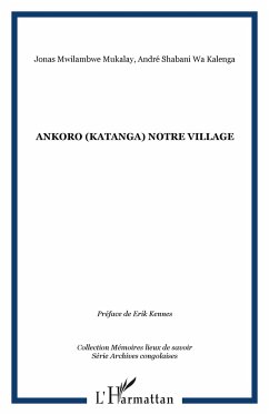 Ankoro (Katanga) notre village - Mwilambwe Mukalay, Jonas; Shabani Wa Kalenga, André