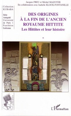 Des origines à la fin de l'ancien royaume hittite - Freu, Jacques; Mazoyer, Michel; Klock-Fontanille, Isabelle