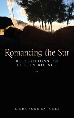 Romancing the Sur: Reflections on Life in Big Sur - Jones, Linda Sonrisa