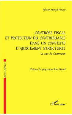 Contrôle fiscal et protection du contribuable dans un contexte d'ajustement structurel - Atanga Fongue, Roland