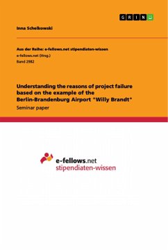 Understanding the reasons of project failure based on the example of the Berlin-Brandenburg Airport &quote;Willy Brandt&quote;