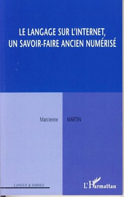 Le langage sur l'Internet, un savoir-faire ancien numérisé - Martin, Marcienne