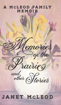 Memories of the Prairie and Other Stories - McLeod, Janet