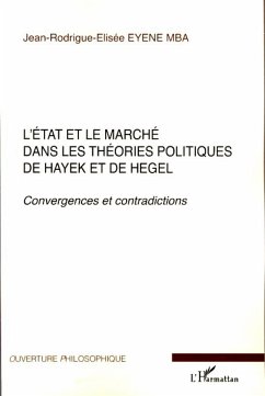 L'Etat et le marché dans les théories politiques de Hayek et de Hegel - Eyene Mba, Jean-Rodrigue-Elisée