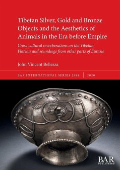 Tibetan Silver, Gold and Bronze Objects and the Aesthetics of Animals in the Era before Empire - Bellezza, John Vincent