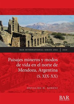 Paisajes mineros y modos de vida en el norte de Mendoza, Argentina (S. XIX-XX) - Sironi, Osvaldo H.