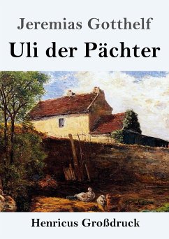 Uli der Pächter (Großdruck) - Gotthelf, Jeremias