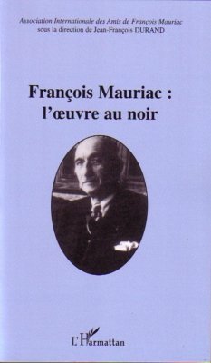 François Mauriac : l'oeuvre au noir - Durand, Jean-François