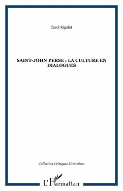 Saint-John Perse : la culture en dialogues - Rigolot, Carol