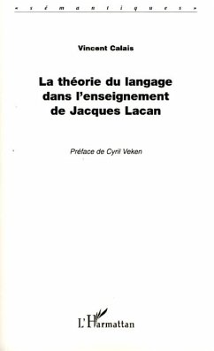 La théorie du langage dans l'enseignement de Jacques Lacan - Calais, Vincent
