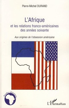 L'Afrique et les relations franco-américaines des années soixante - Durand, Pierre-Michel