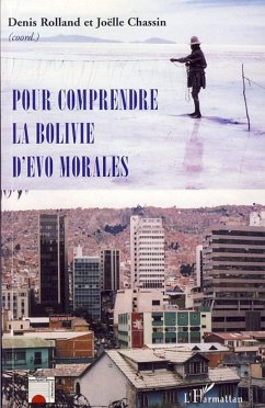 Pour comprendre la Bolivie d'Evo Morales - Rolland, Denis; Chassin, Joëlle