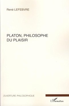 Platon, philosophe du plaisir - Lefebvre, René