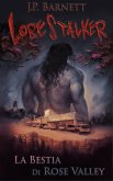 La Bestia di Rose Valley (Lorestalker (Italiano), #1) (eBook, ePUB)