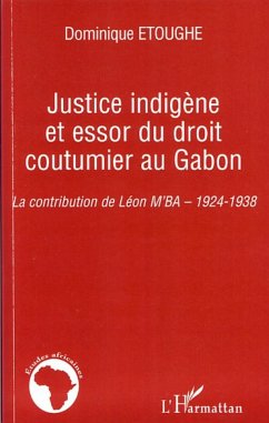 Justice indigène et essor du droit coutumier au Gabon - Etoughe, Dominique