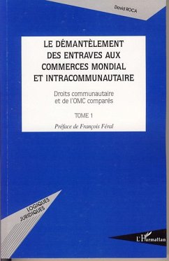 Le démantèlement des entraves aux commerces mondial et intracommunautaire - Roca, David