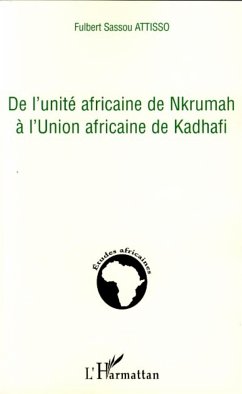 De l'unité africaine de Nkrumah à l'Union africaine de Kadhafi - Attisso, Fulbert Sassou