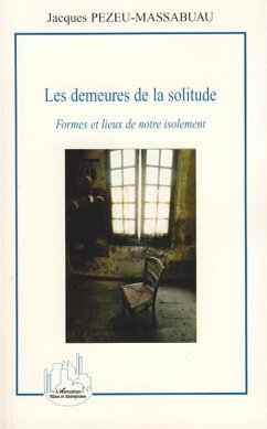 Les demeures de la solitude - Pezeu-Massabuau, Jacques