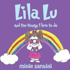 Lila Lu: And the Things I Love to Do - Santilli, Millie