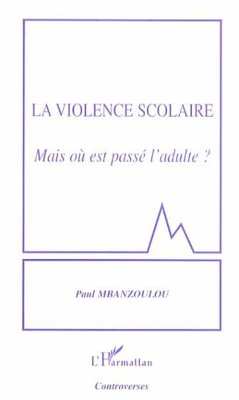 La violence scolaire - Mbanzoulou, Paul